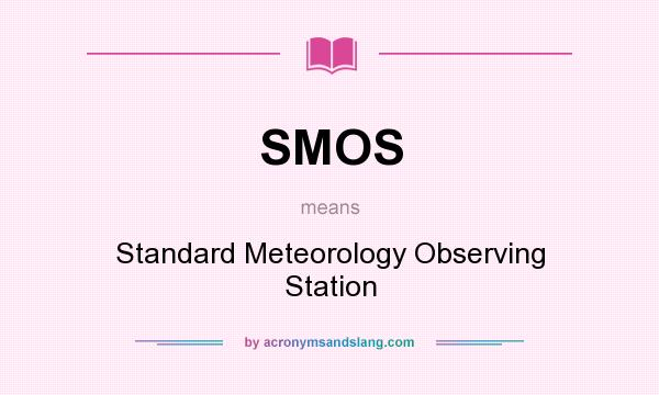 What does SMOS mean? It stands for Standard Meteorology Observing Station