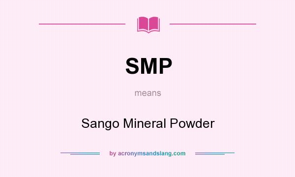 What does SMP mean? It stands for Sango Mineral Powder