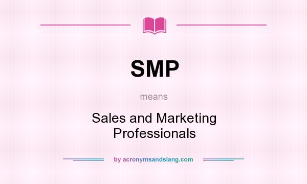 What does SMP mean? It stands for Sales and Marketing Professionals