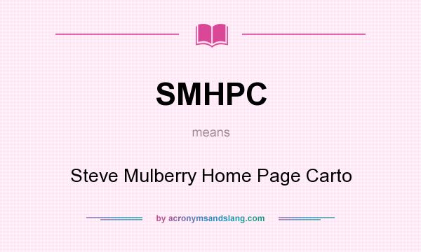 What does SMHPC mean? It stands for Steve Mulberry Home Page Carto