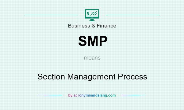 What does SMP mean? It stands for Section Management Process