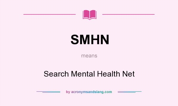 What does SMHN mean? It stands for Search Mental Health Net