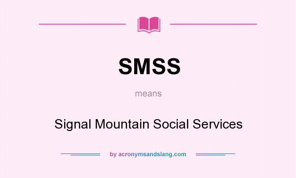 What does SMSS mean? It stands for Signal Mountain Social Services