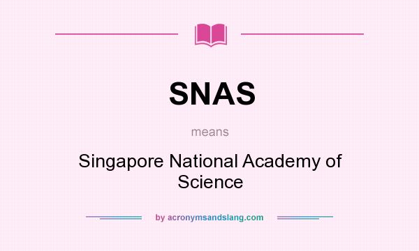 What does SNAS mean? It stands for Singapore National Academy of Science