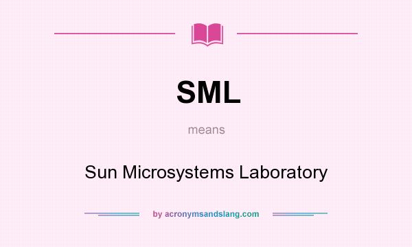 What does SML mean? It stands for Sun Microsystems Laboratory