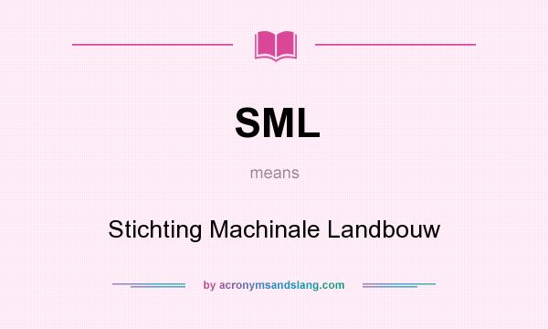 What does SML mean? It stands for Stichting Machinale Landbouw