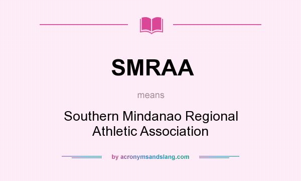 What does SMRAA mean? It stands for Southern Mindanao Regional Athletic Association