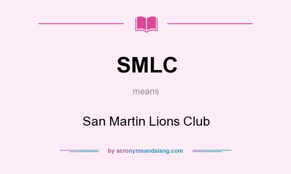 What does SMLC mean? It stands for San Martin Lions Club