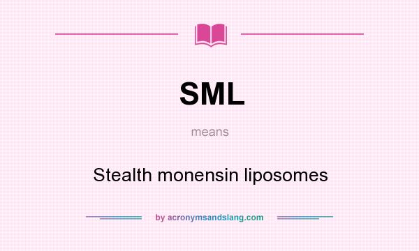 What does SML mean? It stands for Stealth monensin liposomes