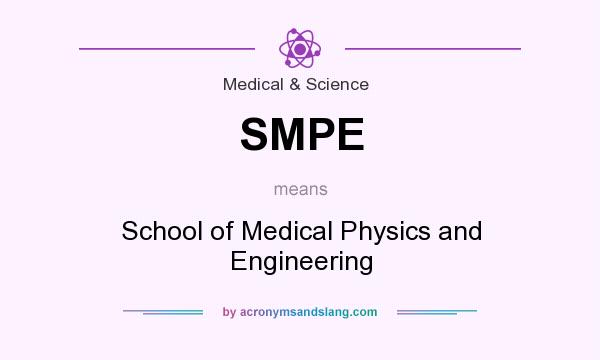 What does SMPE mean? It stands for School of Medical Physics and Engineering