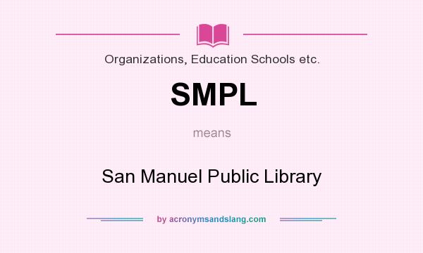 What does SMPL mean? It stands for San Manuel Public Library