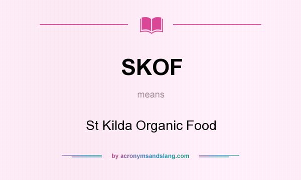 What does SKOF mean? It stands for St Kilda Organic Food
