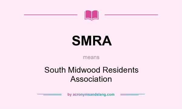 What does SMRA mean? It stands for South Midwood Residents Association