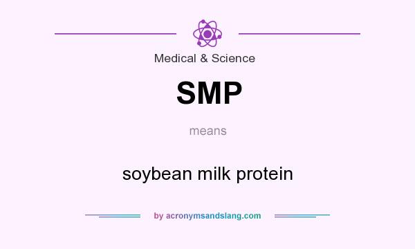 What does SMP mean? It stands for soybean milk protein