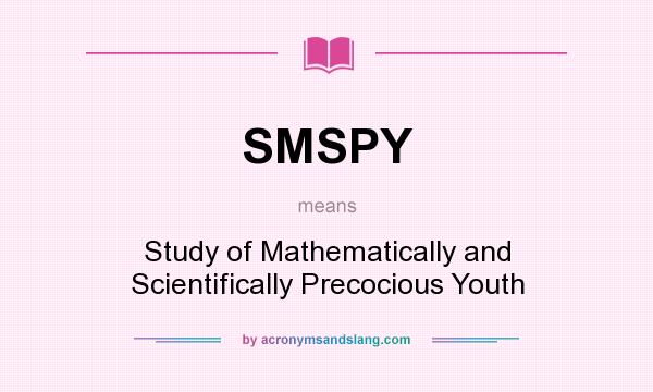 What does SMSPY mean? It stands for Study of Mathematically and Scientifically Precocious Youth