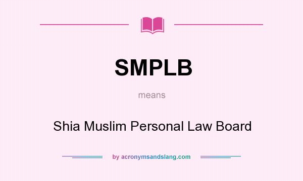What does SMPLB mean? It stands for Shia Muslim Personal Law Board