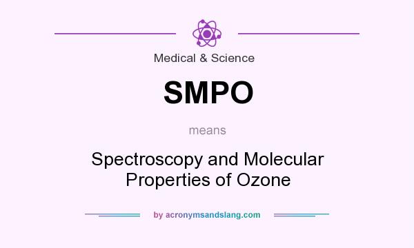 What does SMPO mean? It stands for Spectroscopy and Molecular Properties of Ozone