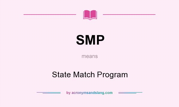 What does SMP mean? It stands for State Match Program