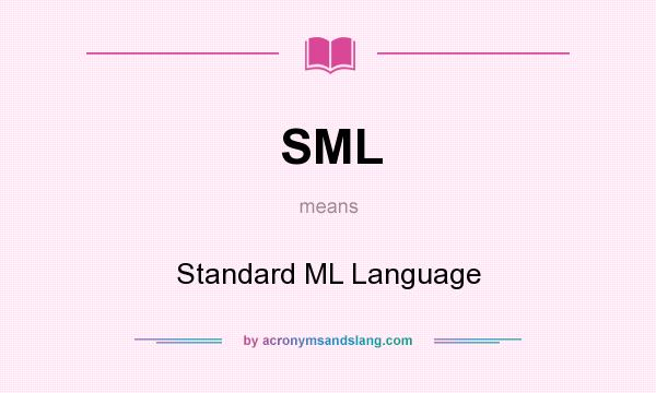 What does SML mean? It stands for Standard ML Language