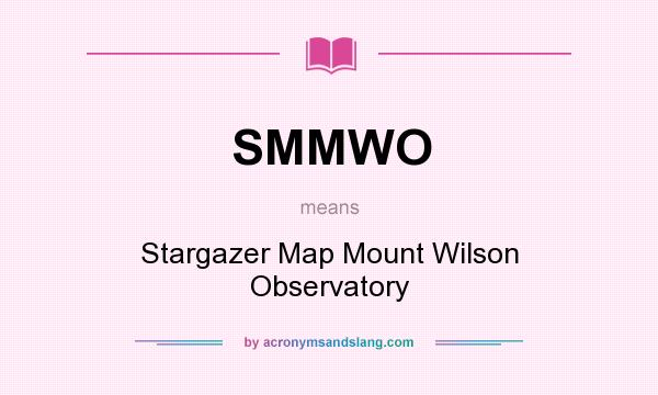 What does SMMWO mean? It stands for Stargazer Map Mount Wilson Observatory