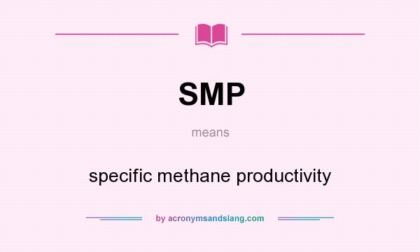 What does SMP mean? It stands for specific methane productivity