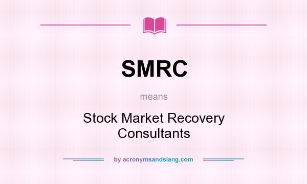 What does SMRC mean? It stands for Stock Market Recovery Consultants