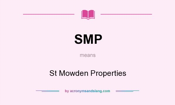 What does SMP mean? It stands for St Mowden Properties