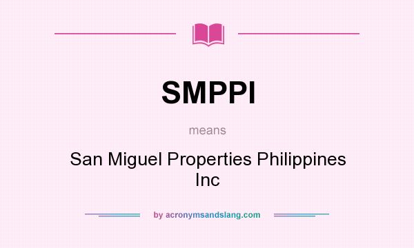 What does SMPPI mean? It stands for San Miguel Properties Philippines Inc