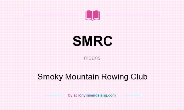 What does SMRC mean? It stands for Smoky Mountain Rowing Club