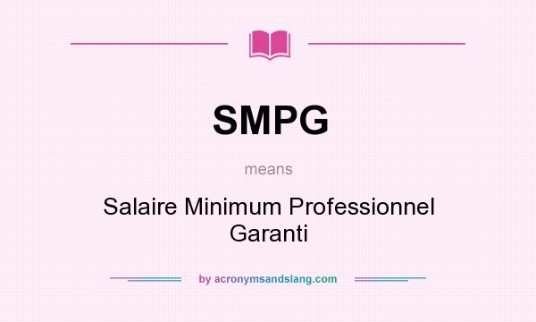 What does SMPG mean? It stands for Salaire Minimum Professionnel Garanti