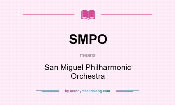What does SMPO mean? It stands for San Miguel Philharmonic Orchestra