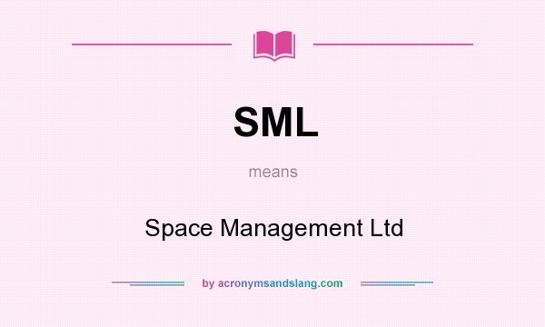 What does SML mean? It stands for Space Management Ltd