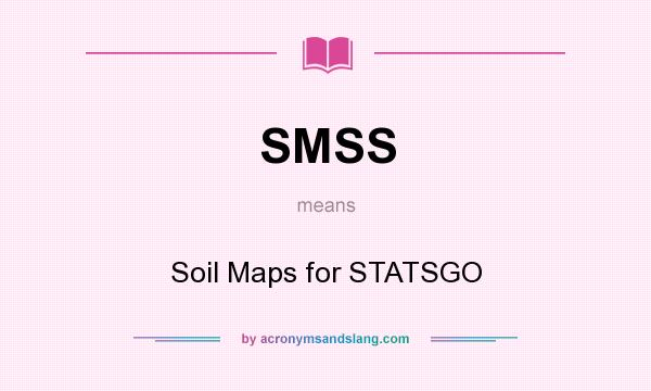 What does SMSS mean? It stands for Soil Maps for STATSGO