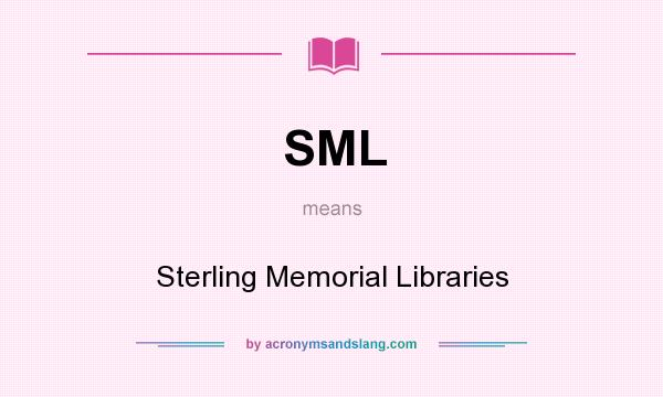 What does SML mean? It stands for Sterling Memorial Libraries