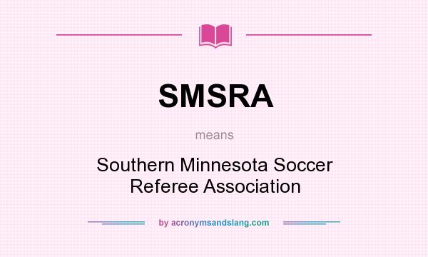 What does SMSRA mean? It stands for Southern Minnesota Soccer Referee Association