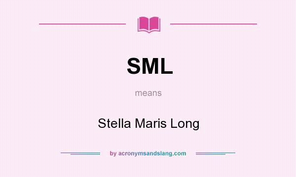 What does SML mean? It stands for Stella Maris Long