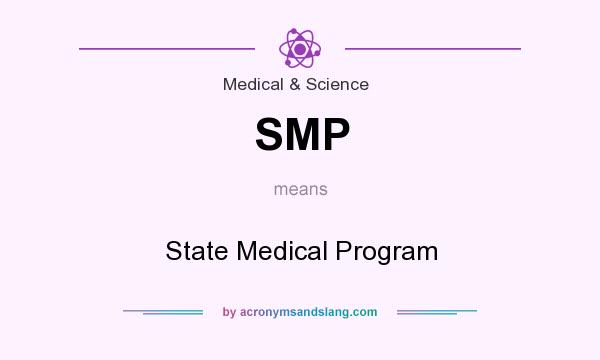 What does SMP mean? It stands for State Medical Program