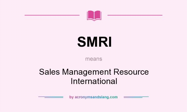 What does SMRI mean? It stands for Sales Management Resource International