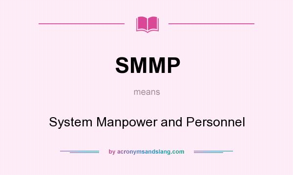 What does SMMP mean? It stands for System Manpower and Personnel
