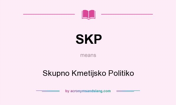 What does SKP mean? It stands for Skupno Kmetijsko Politiko