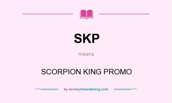 What does SKP mean? It stands for SCORPION KING PROMO
