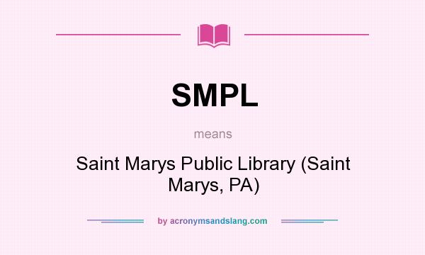 What does SMPL mean? It stands for Saint Marys Public Library (Saint Marys, PA)