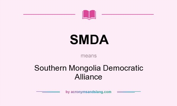 What does SMDA mean? It stands for Southern Mongolia Democratic Alliance