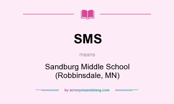 What does SMS mean? It stands for Sandburg Middle School (Robbinsdale, MN)