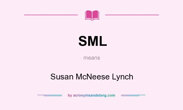 What does SML mean? It stands for Susan McNeese Lynch