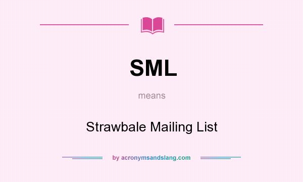 What does SML mean? It stands for Strawbale Mailing List