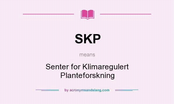What does SKP mean? It stands for Senter for Klimaregulert Planteforskning
