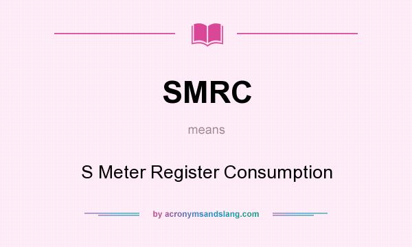 What does SMRC mean? It stands for S Meter Register Consumption