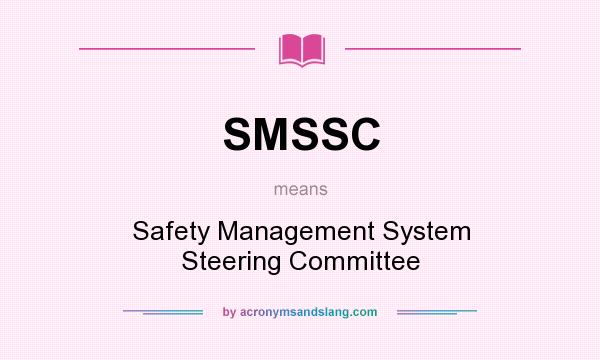 What does SMSSC mean? It stands for Safety Management System Steering Committee
