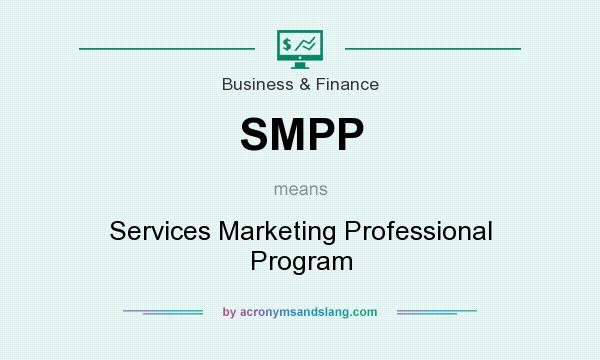 What does SMPP mean? It stands for Services Marketing Professional Program
